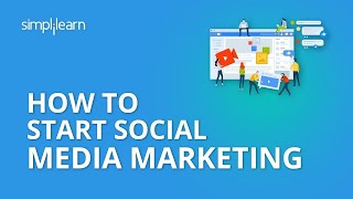 How To Start Social Media Marketing  Social Media Marketing Tutorial For Beginners  Simplilearn [upl. by Ellatnahc]