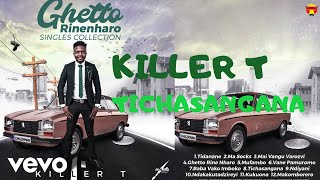 Killer T  Tichasangana Official Audio [upl. by Enoval19]