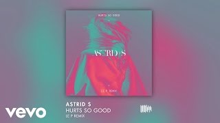 Astrid S  Hurts So Good Le P remix [upl. by Aysan]