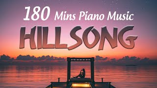 180 Mins Peaceful Hillsong Instrumental Worship Music🙏Piano Christian Music Kept You Extremely Calm [upl. by Oidale]