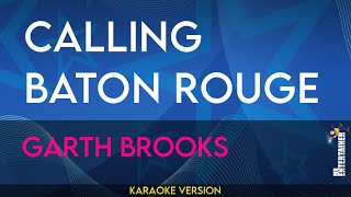 Calling Baton Rouge  Garth Brooks KARAOKE [upl. by Errol170]