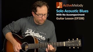 Solo Acoustic Blues Guitar Lesson  Play Blues Guitar By Yourself  EP208 [upl. by Suryt]