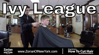 How To Cut and Style Ivy League Haircut  Greg Zorian Haircut Tutorial [upl. by Keever]