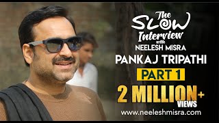 Pankaj Tripathi  Episode 1  The Slow Interview With Neelesh Misra [upl. by Tezzil526]