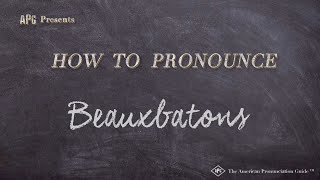 How to Pronounce Beauxbatons Real Life Examples [upl. by Isabeau367]