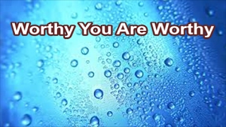 Worthy You Are Worthy  Master Chorus Book Lyrics [upl. by Cecilius]