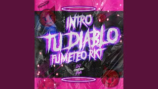 Intro Tu Diablo Fumeteo Rkt Remix Rkt [upl. by Joel]