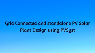 Grid Connected and Standalone PV Solar Plant Design Using PVSyst [upl. by Noda990]