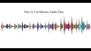 How to Cut or Shorten your Audio Files [upl. by Iot]