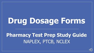 Drug Dosage Forms  Pharmacy Test Prep Study Guide NAPLEX PTCB NCLEX [upl. by Einahpad829]