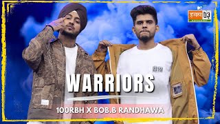 Warriors  100RBH BobB Randhawa  MTV Hustle 03 REPRESENT [upl. by Anirdnaxela]