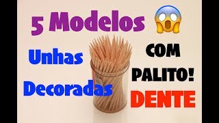 🔴 Unhas Decoradas 💅 5 Modelos de UNHAS COM PALITO DE DENTE 😱 Passo a Passo 💅75 [upl. by Hadihahs]