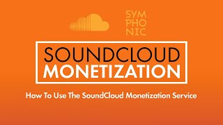 How To Use the SoundCloud Monetization Service  Symphonic Distribution [upl. by Ellenid564]