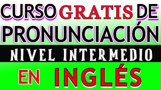 CURSO DE PRONUNCIACION DE INGLÉS NIVEL INTERMEDIO [upl. by March]