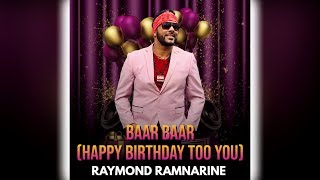 Raymond Ramnarine  Baar Baar Happy Birthday Too You Birthday Song [upl. by Lesirg]