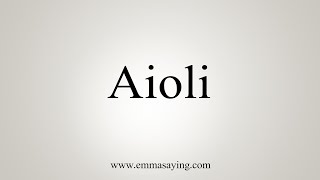 How To Say Aioli [upl. by Wills]