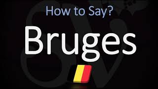 How to Pronounce Bruges CORRECTLY [upl. by Oigimer]