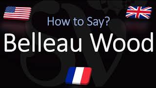 How to Pronounce Belleau Wood CORRECTLY French amp English Pronunciation [upl. by Maleki]