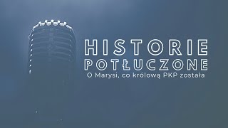 Historie potłuczone 130 O Marysi co królową PKP została [upl. by Kelvin]