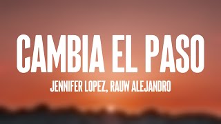 Cambia el Paso  Jennifer Lopez Rauw Alejandro Lyrics Version [upl. by Elberta409]