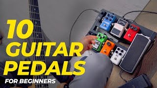 Top 10 GUITAR PEDALS for  Guitar Pedals EXPLAINED [upl. by Bortz]