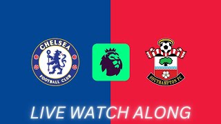 CHELSEA VS SOUTHAMPTON  PREMIER LEAGUE LIVE WATCHALONG [upl. by Nosiaj]