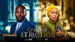 CRAZED ATTRACTION  Daniel Etim Effiong Onyii Alex 2025 Nollywood Full Movie [upl. by Debarath]