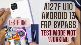 Samsung A127F U10 android 13 testpoint frp bypass [upl. by Retsam]