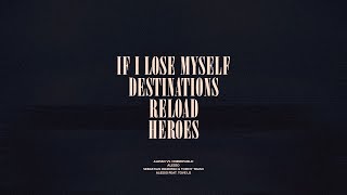 If I Lose Myself  Destinations  Reload  Heroes [upl. by Gluck]