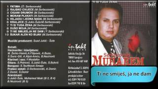 Muharem Serbezovski  Ti ne smijes ja ne dam  Audio 2002 HD [upl. by Rennob]