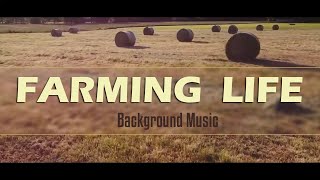 Farming Life  Farm Background Music for Farmers [upl. by Muhammad]