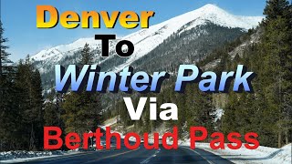 ❄Denver to Winter Park Colorado 4K via Berthoud Pass USA [upl. by Chad]