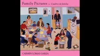 quotFamily Picturesquot ByCarmen Lomas Garza [upl. by Selestina]