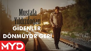 Mustafa Yıldızdoğan  Gidenler Dönmüyor Geri [upl. by Tare]