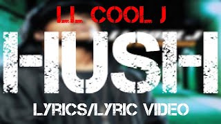 LL Cool J  Hush Lyrics [upl. by Enidlarej]