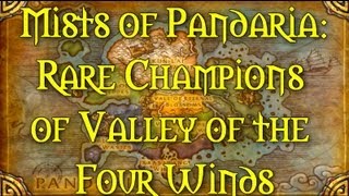 Mists of Pandaria A Guide to the Rare Champions Valley of the Four Winds [upl. by Leuamme]