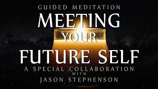 Guided Meditation for Meeting Your Future Self Special Collaboration with Jason Stephenson [upl. by Eimmot]