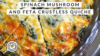 Spinach Mushroom and Feta Crustless Quiche [upl. by Annoel]