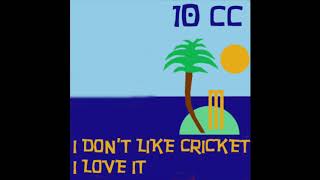 I Dont Like Cricket I Love It Dreadlock Holiday  10cc OFFICIAL AUDIO [upl. by Vitek]