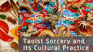 Taoist Sorcery and Its Cultural Practice [upl. by Grussing]