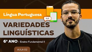 Variedades Linguísticas – Língua Portuguesa – 6º ano – Ensino Fundamental [upl. by Tadich435]