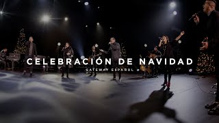 Celebración de Navidad  Gateway Worship Español [upl. by Ardnazil]