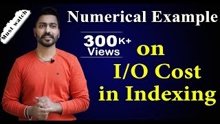 Lec94 Numerical Example on IO Cost in Indexing  Part1  DBMS [upl. by Kama978]