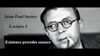 JeanPaul Sartre Lecture 1 Existence Precedes Essence [upl. by Aronal]