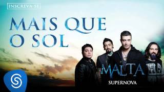 Malta  Mais Que o Sol Álbum Supernova Áudio Oficial [upl. by Idihc589]