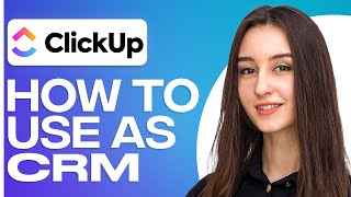 How To Use Clickup As a CRM [upl. by Sumer]