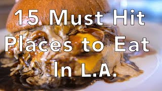 LA Food Guide  15 Must Hit Places to Eat in Los Angeles [upl. by Sweeney]