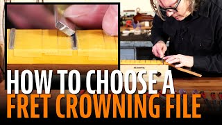 How to choose the perfect fret crowning file [upl. by Thamora415]