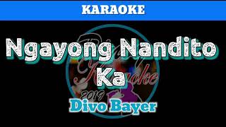 Ngayong Nandito Ka by Divo Bayer Karaoke [upl. by Anoj287]