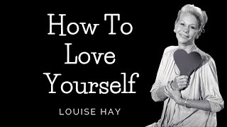 Louise Hay  How to Love Yourself [upl. by Ybor]